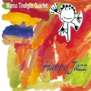 Marco Tindiglia Quartet - Happy Jazz (2001)