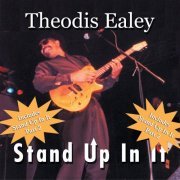 Theodis Ealey - Stand up in It (2004)