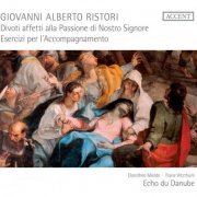 Dorothee Mields, Franz Vitzthum, Echo du Danube, Alexander Weimann - Ristori: Divoti affetti alla Passione di Nostro Signore & Esercizi per l'Accompagnamento (2011)