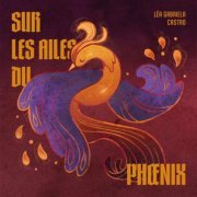 Léa Gabriela Castro - Sur les ailes du phœnix (2023)