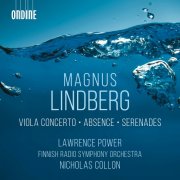 Lawrence Power, Finnish Radio Symphony Orchestra, Nicholas Collon - Magnus Lindberg: Viola Concerto, Absence & Serenades (2024) [Hi-Res]