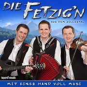 Die Fetzig'n aus dem Zillertal - Mit einer Hand voll Musi (2014)