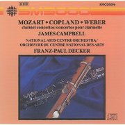 James Campbell, Canadian National Arts Centre Orchestra and Franz-Paul Decker - Mozart / Copland / Weber: Clarinet Concertos (2000)