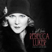 Rebecca Luker - I Got Love: Songs of Jerome Kern (2013)