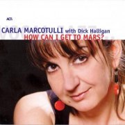 Carla Marcotulli - How Can I Get To Mars? (2008) FLAC