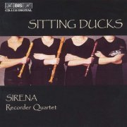 Sirena Recorder Quartet - Sitting Ducks (2000)