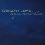 Gregory Lewis - Organ Monk Blue (2017)