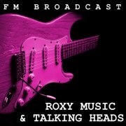 Roxy Music and Talking Heads - FM Broadcast Roxy Music & Talking Heads (2020)