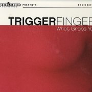 Triggerfinger - What Grabs Ya (Limited Festival Edition) (2009)