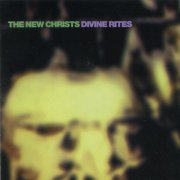 The New Christs - Divine Rites (1988)