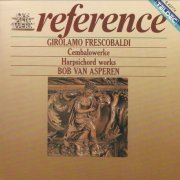 Bob van Asperen - Frescobaldi: Cembalowerke · Haprsichord Works · Oeuvres pour Clavecin (1987)