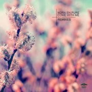 Nora En Pure - Come With Me (Remixes) (2013)