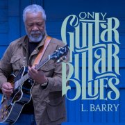 L. Barry - Only Guitar Blues (2024)