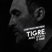 Centredumonde - Tigre, avec états d'âme (2019)