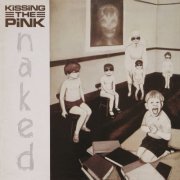 Kissing the Pink - Naked (Expanded Edition) (2015)