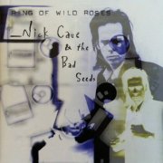 Nick Cave & The Bad Seeds - Ring Of Wild Roses (1996)