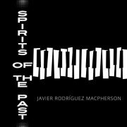 Javier Rodríguez Macpherson - Spirits of the Past (2024) Hi Res