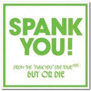 Spank - Spank You! - From The 'Funk You' Live Tour 1985 [Remastered, Limited Edition] (1985/2009)