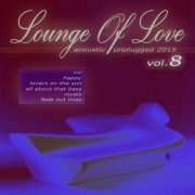 Lounge of Love, Vol. 8 (Acoustic Unplugged 2015) (2015)