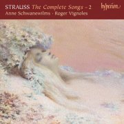 Anne Schwanewilms, Roger Vignoles - Strauss: The Complete Songs, Vol. 2 (2007)