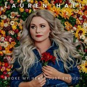 Lauren Hall - Broke My Heart Just Enough (2021)