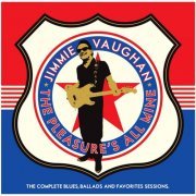 Jimmie Vaughan - The Pleasure's All Mine: The Complete Blues, Ballads and Favorites Sessions (2020)