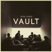 Royal Canoe - Vault (2011 - 2021) (2022) Hi-Res