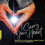 David Holdhusen, University of South Dakota Chamber Singers - I Carry Your Heart (2019) [Hi-Res]