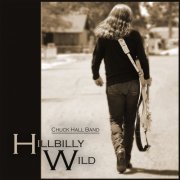 Chuck Hall Band - Hillbilly Wild (2014)