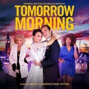 Laurence Mark Wythe - Tomorrow Morning (Original Motion Picture Soundtrack) (2022) [Hi-Res]