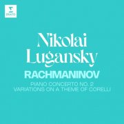 Nikolai Lugansky - Rachmaninov: Piano Concerto No. 2, Op. 18 & Variations on a Theme of Corelli, Op. 42 (2024)