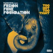 Lo Greco Bros & Fusion Funk Foundation - Too Hot Too Tight (2019)