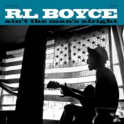R.L. Boyce - Ain't the Man's Alright (2013) [Hi-Res]
