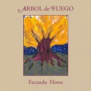 Facundo Flores - Arbol De Fuego (2010)