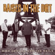 Mike Hammar, The Nails - Raised in The Dirt (2024)