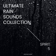 Spirit 5 - Ultimate Rain Sounds Collection (2022)