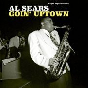 Al Sears - Goin' Uptown (2018)