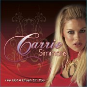 Carrie Simmons - I've Got A Crush On You (2021)