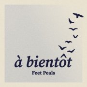 Feet Peals - À bientôt (2025) Hi-Res