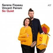 Serena Fisseau & Vincent Peirani - So Quiet (2019) [Hi-Res]