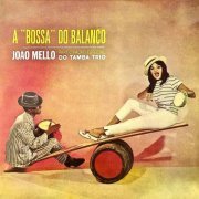 Joao Mello - A 'Bossa' do Balanço (Remastered) (2009/2019) flac