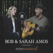 Bob and Sarah Amos - Ever Onward (2023)