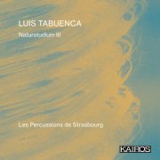 Les Percussions de Strasbourg - Luis Tabuenca: Naturstudium III (2025) Hi-Res