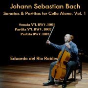 Eduardo del Río Robles - Johann Sebastian Bach. Sonatas & Partitas for Cello Alone, Vol.1 (2024)