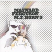 Maynard Ferguson - M.F. Horn 3 (2007)