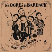 Les Ogres De Barback - Chanter libre et fleurir (2020)