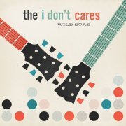 The I Don't Cares - Wild Stab (2016)