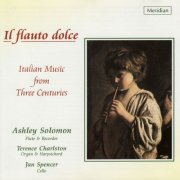 Ashley Solomon, Terence Charlston, Jan Spencer - Il Flauto Dolce - Italian Music from Three Centuries (2009)