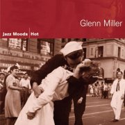Glenn Miller - Jazz Moods - Hot (2005)