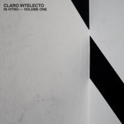 Claro Intelecto - In Vitro - Volume One (2019)